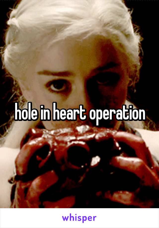 hole in heart operation