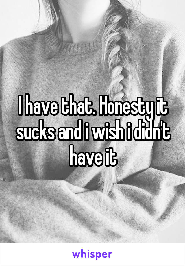 I have that. Honesty it sucks and i wish i didn't have it