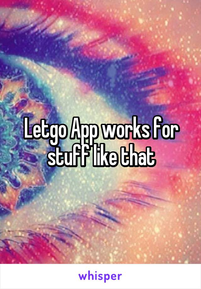 Letgo App works for stuff like that