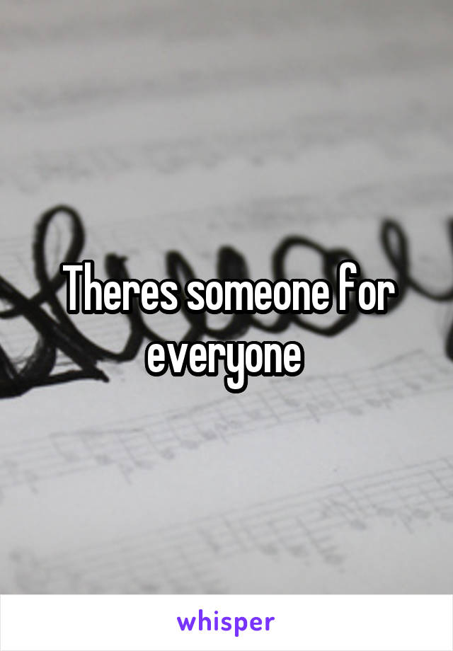 Theres someone for everyone 