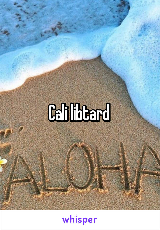 Cali libtard 