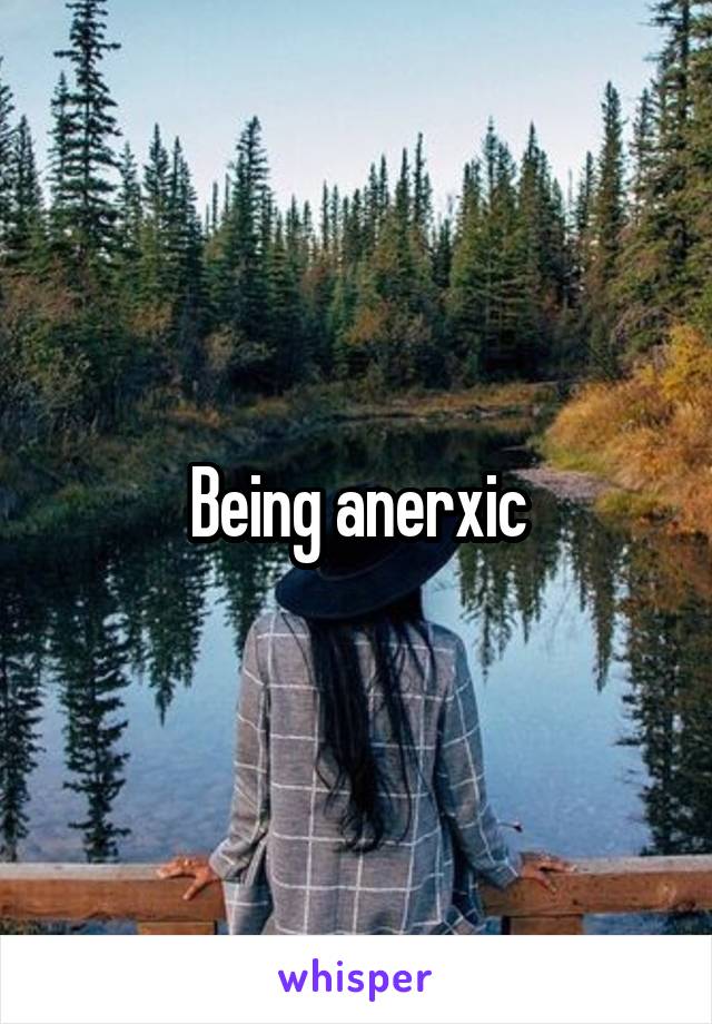 Being anerxic