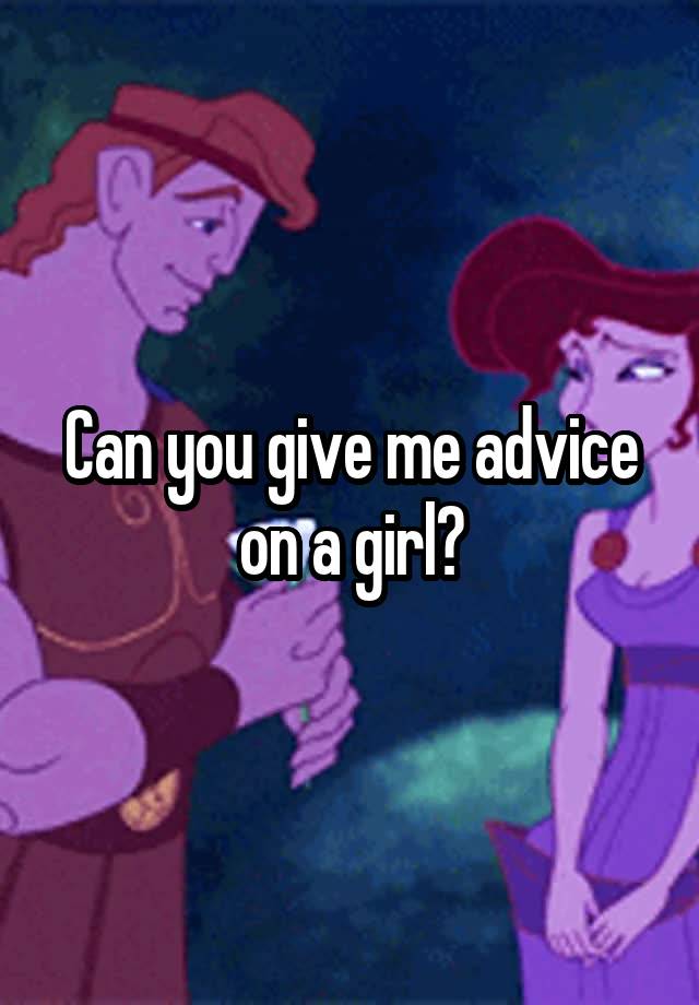 can-you-give-me-advice-on-a-girl