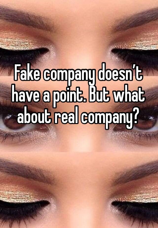 fake-company-doesn-t-have-a-point-but-what-about-real-company