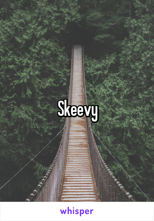 Skeevy