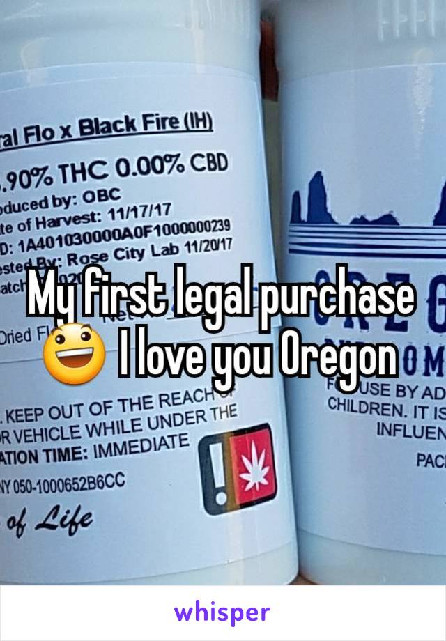 My first legal purchase😃 I love you Oregon 