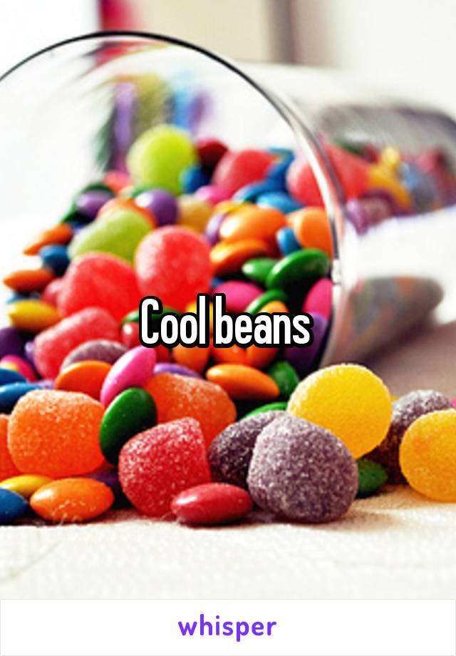 Cool beans 