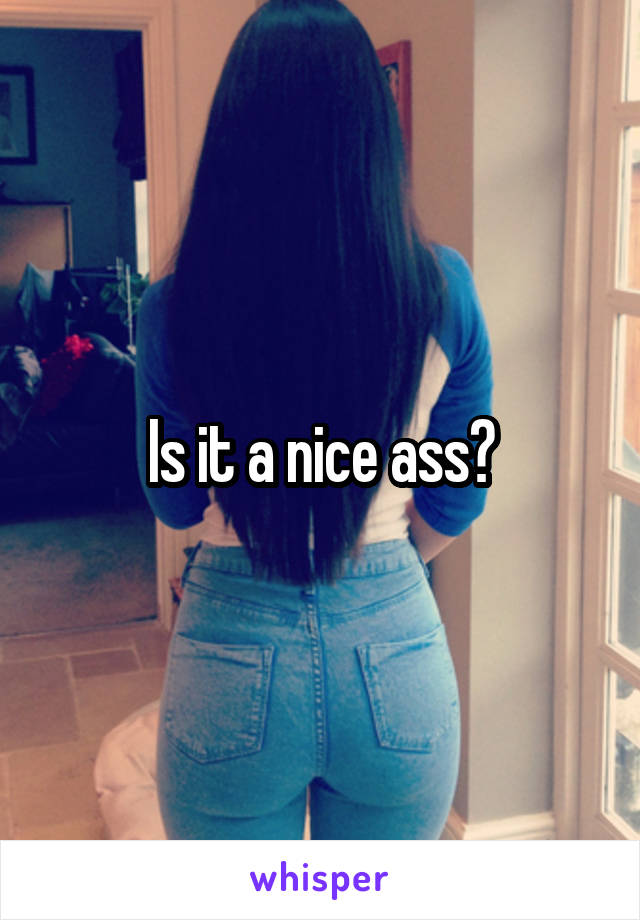 Is it a nice ass?