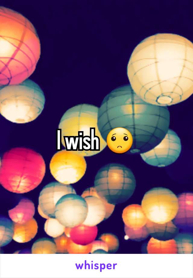 I wish 🙁