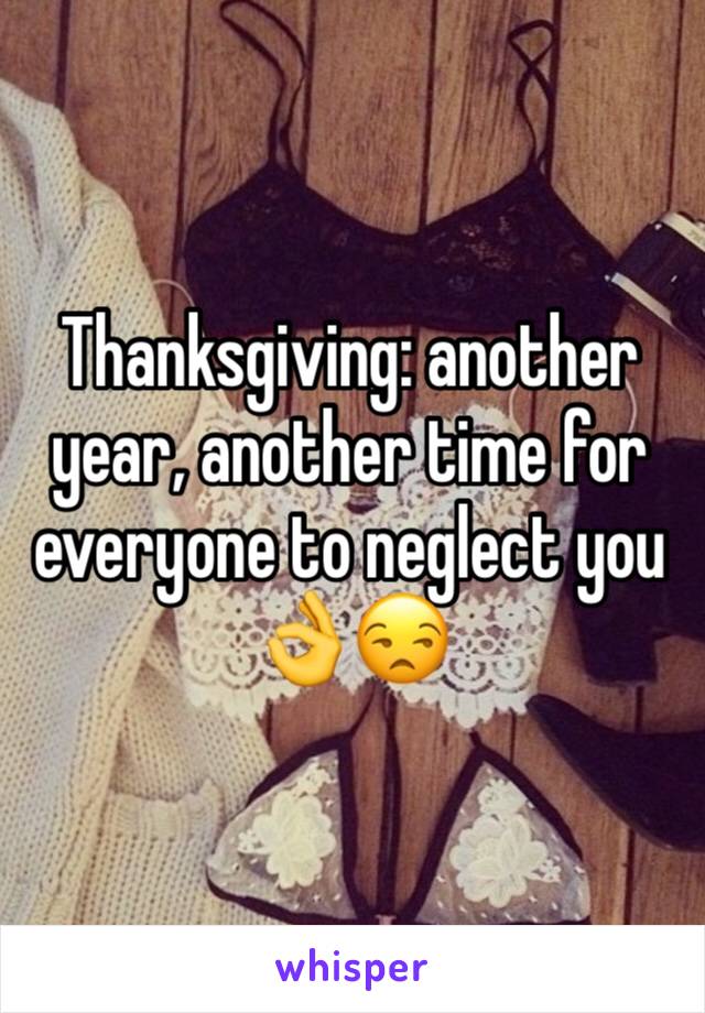 Thanksgiving: another year, another time for everyone to neglect you 👌😒
