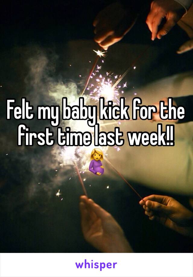 Felt my baby kick for the first time last week!!
🤰 