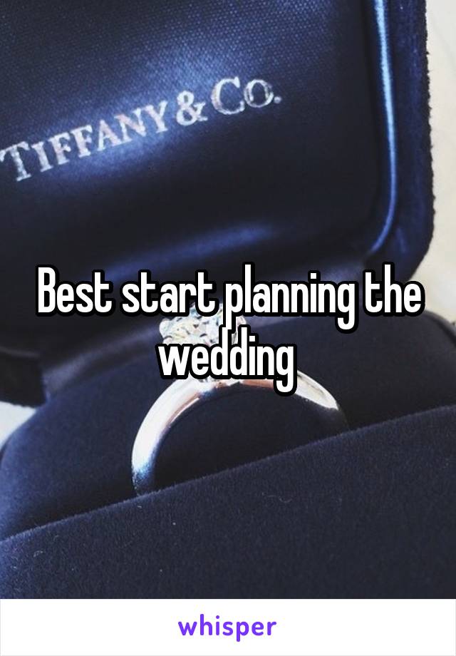 Best start planning the wedding 