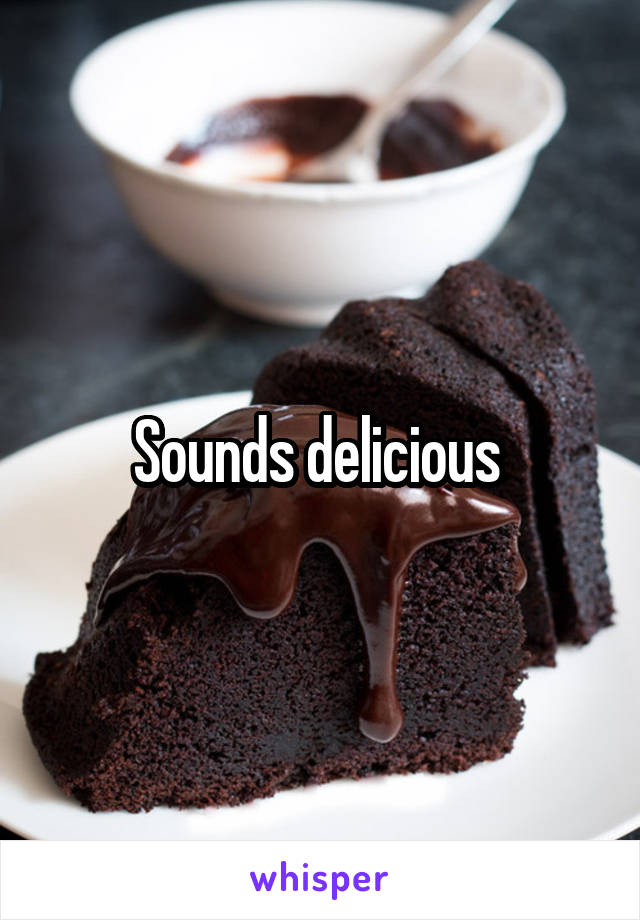 Sounds delicious 