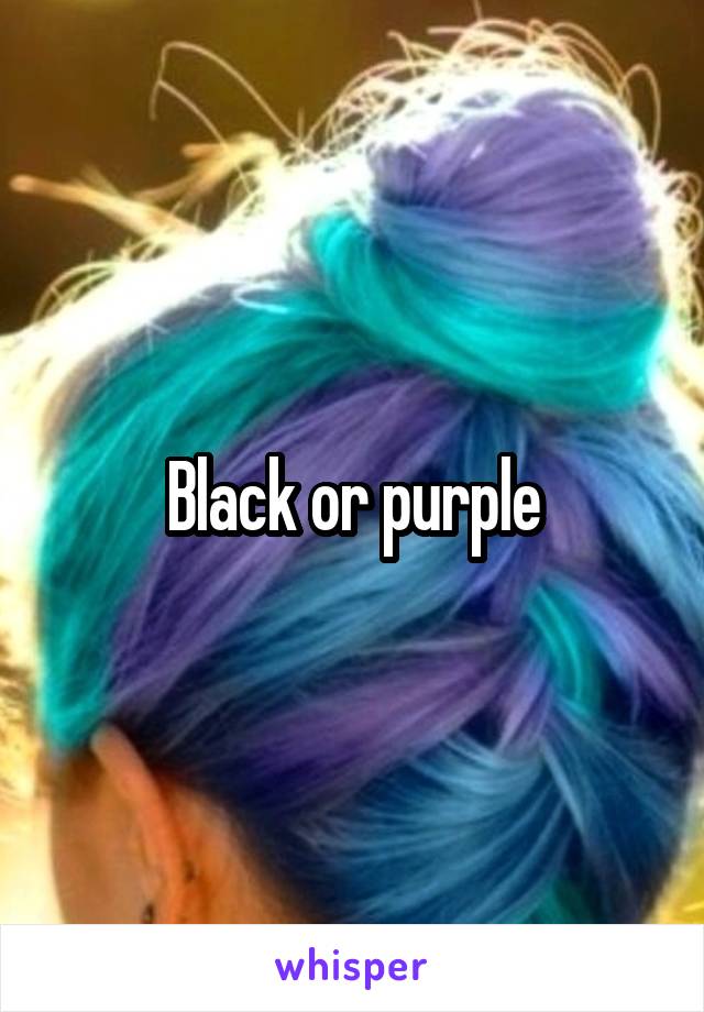 Black or purple