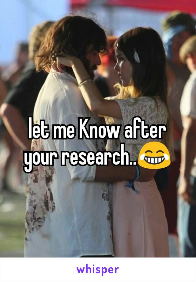 let me Know after your research..😂