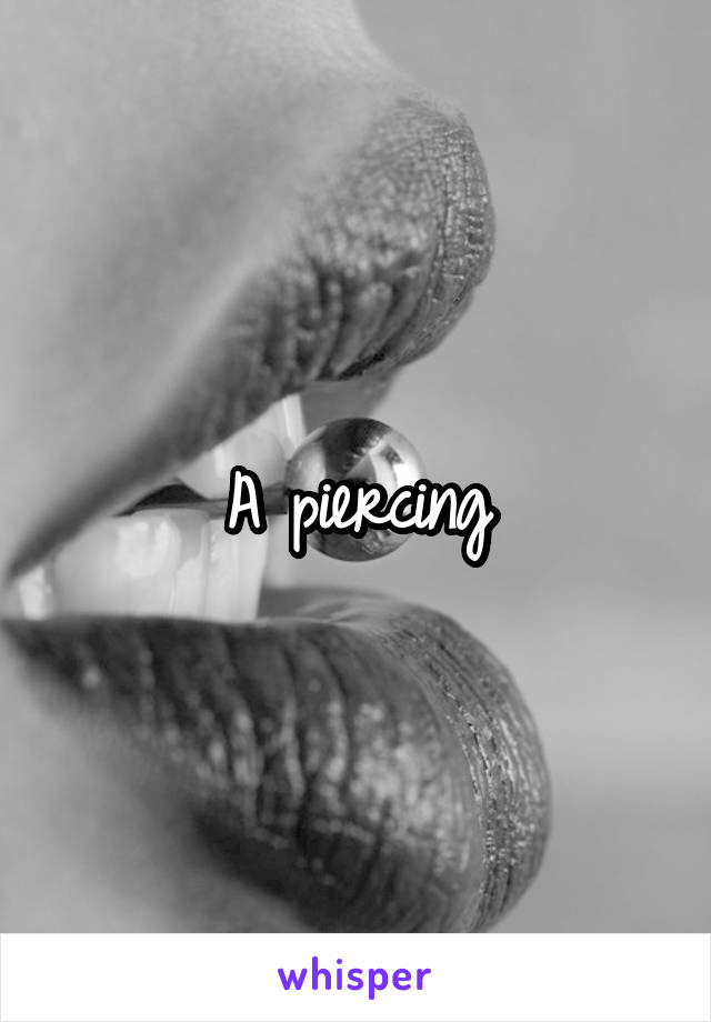 A piercing
