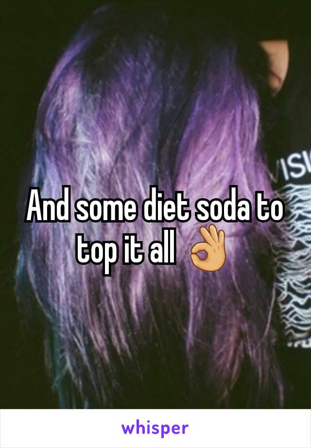 And some diet soda to top it all 👌