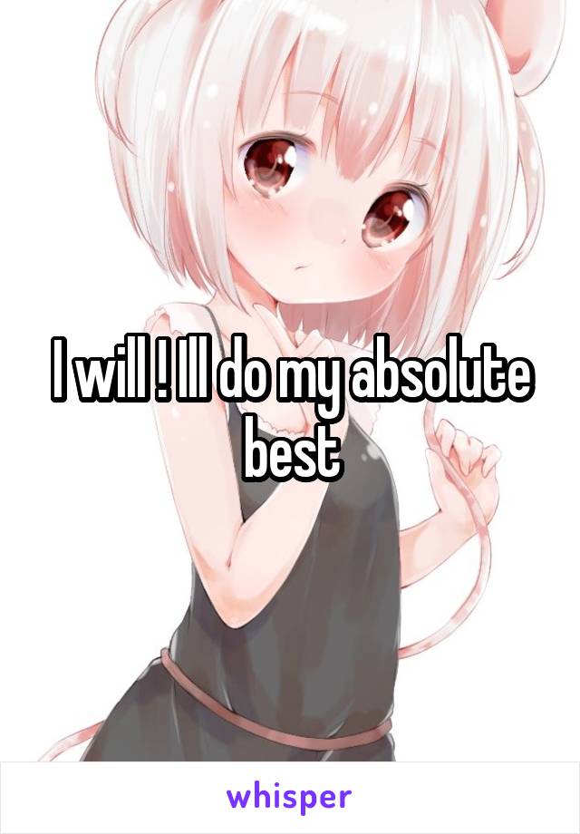 I will ! Ill do my absolute best