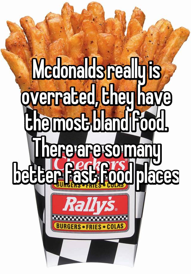 mcdonalds-really-is-overrated-they-have-the-most-bland-food-there-are