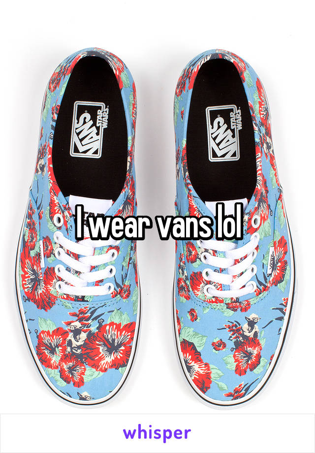 I wear vans lol