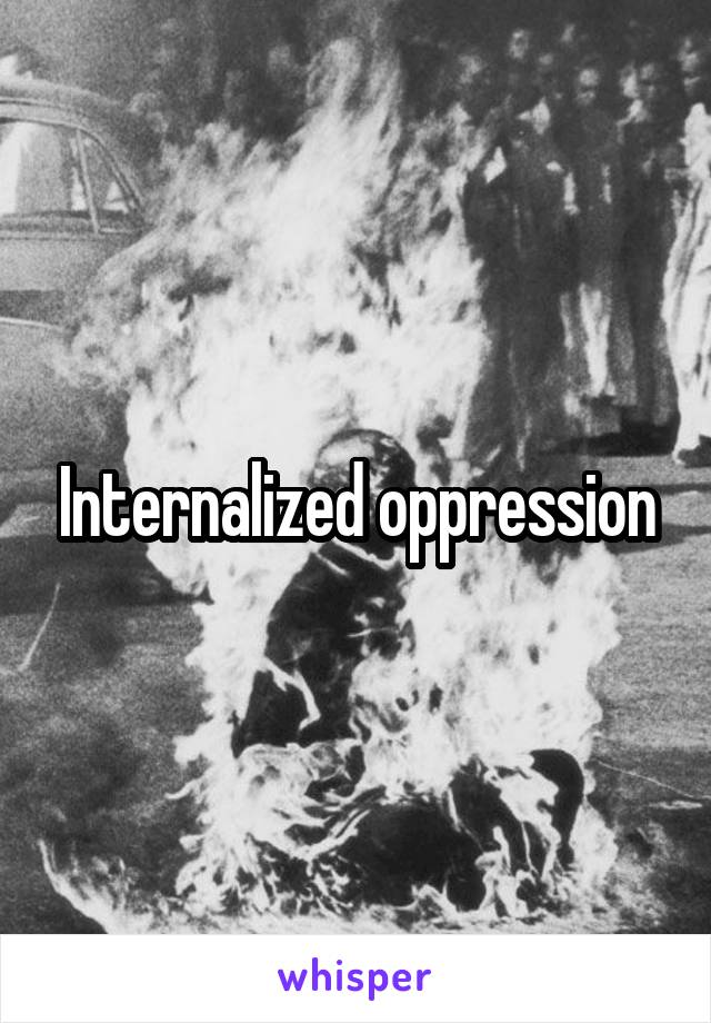 Internalized oppression