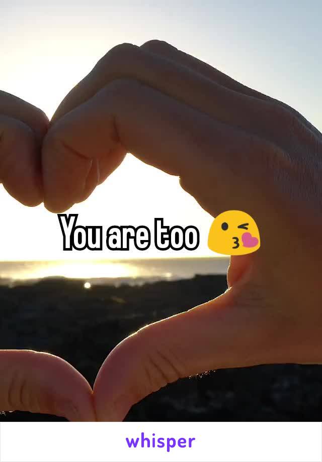 You are too 😘