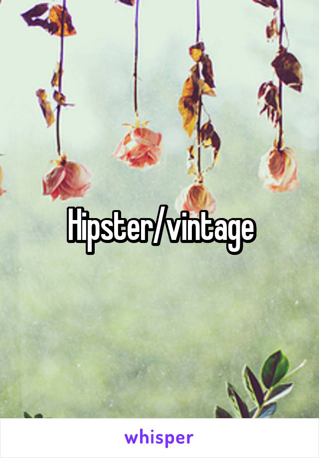 Hipster/vintage