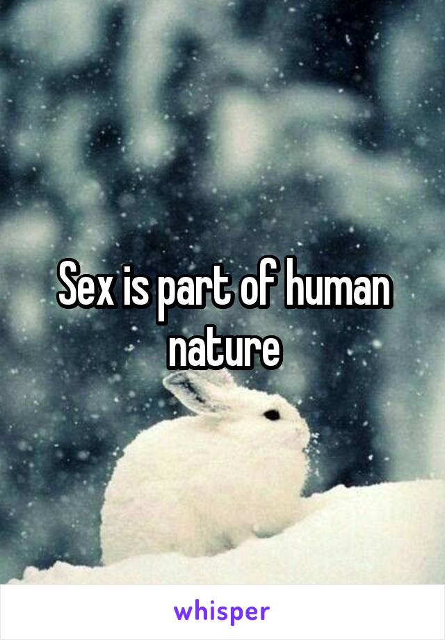 Sex is part of human nature