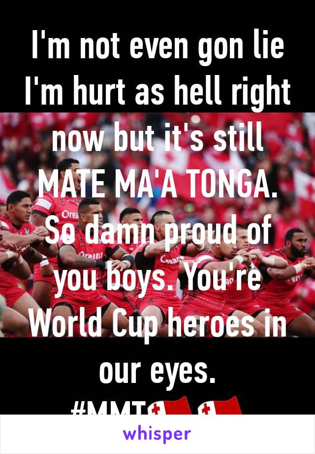 I'm not even gon lie I'm hurt as hell right now but it's still MATE MA'A TONGA. So damn proud of you boys. You're World Cup heroes in our eyes.
#MMT🇹🇴🇹🇴