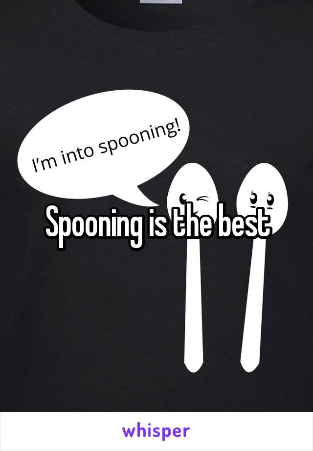 Spooning is the best