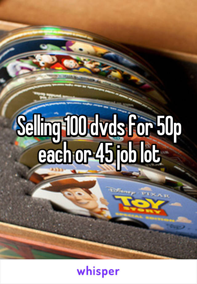 Selling 100 dvds for 50p each or 45 job lot