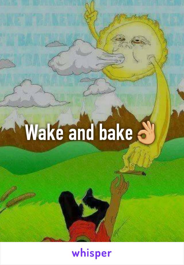 Wake and bake👌