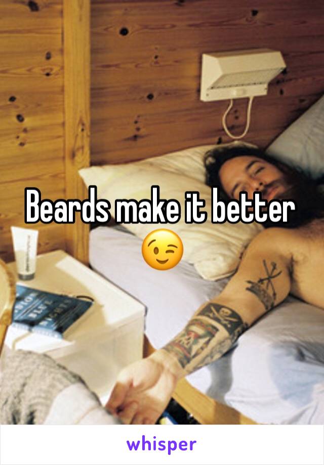 Beards make it better 😉