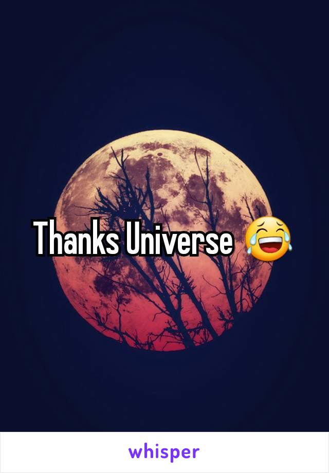 Thanks Universe 😂