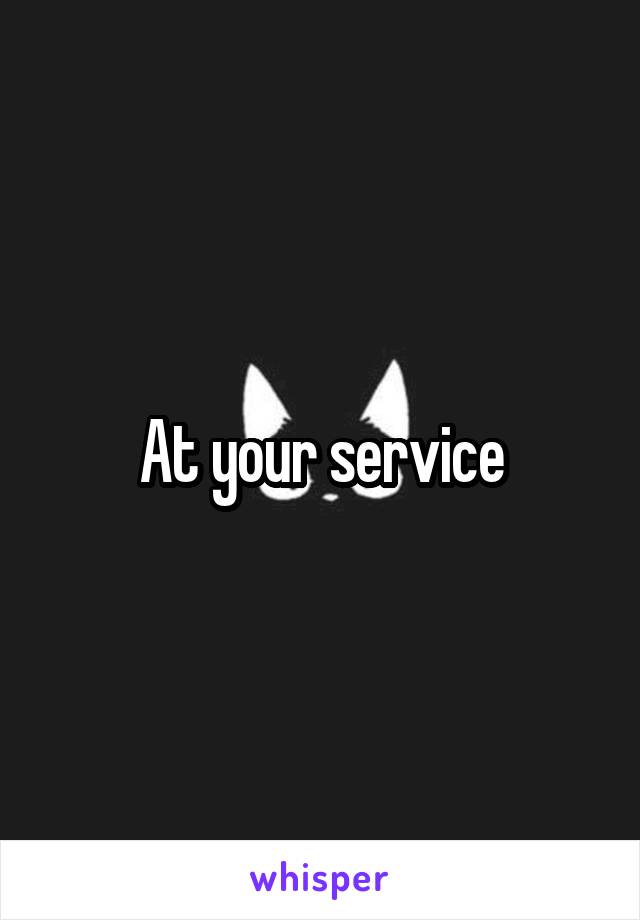 At your service