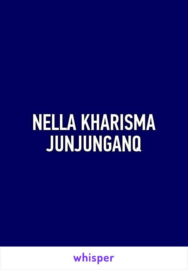 NELLA KHARISMA JUNJUNGANQ