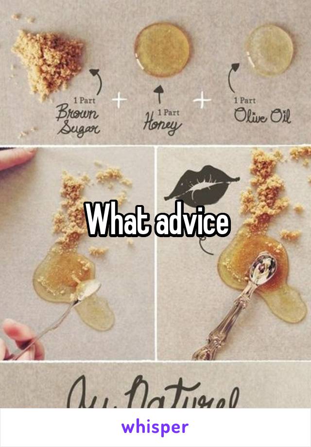 What advice