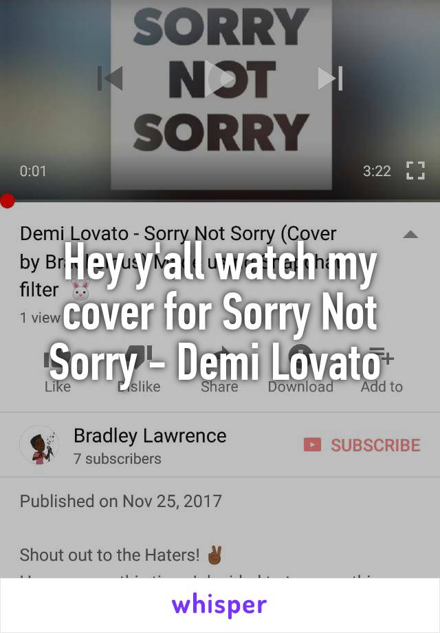 Hey y'all watch my cover for Sorry Not Sorry - Demi Lovato 