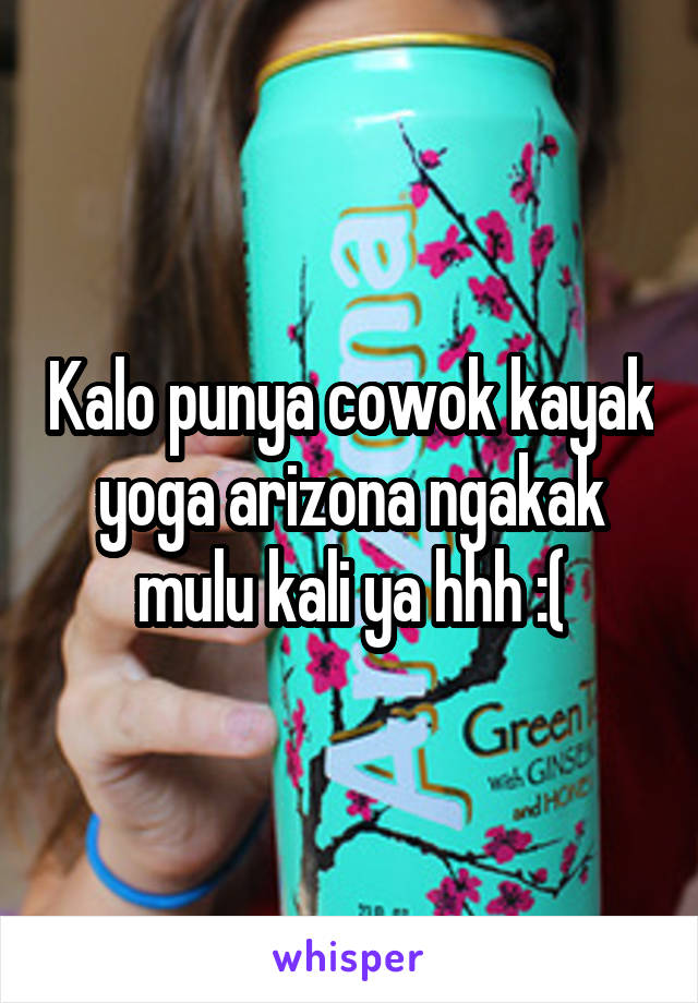 Kalo punya cowok kayak yoga arizona ngakak mulu kali ya hhh :(