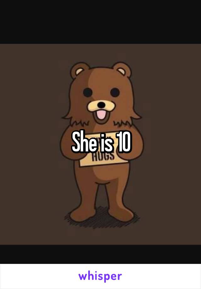 She is 10