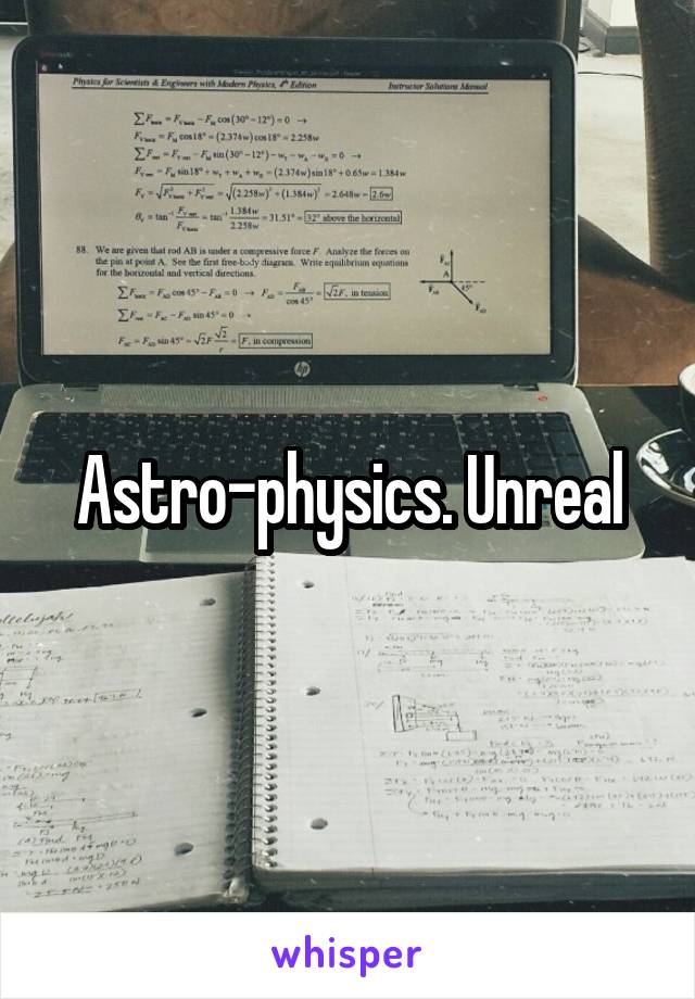 Astro-physics. Unreal