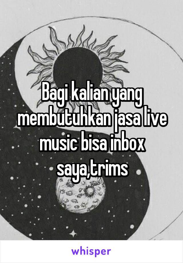 Bagi kalian yang membutuhkan jasa live music bisa inbox saya,trims