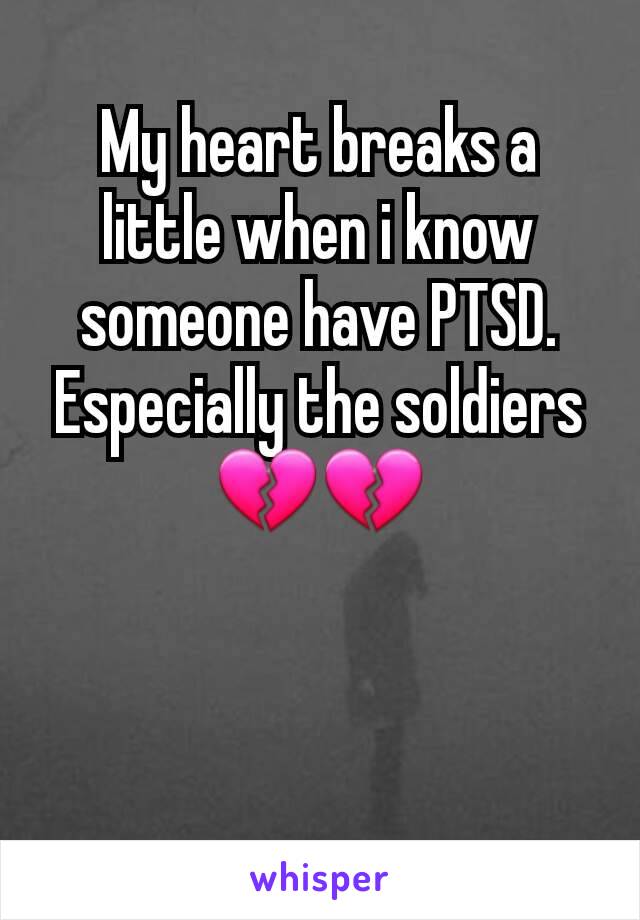 My heart breaks a little when i know someone have PTSD.
Especially the soldiers 💔💔