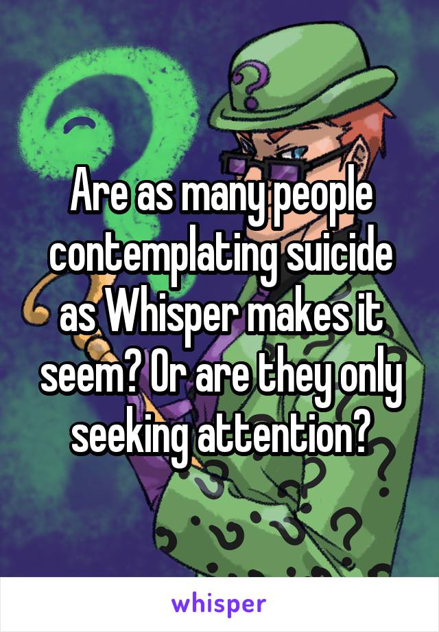 Are as many people contemplating suicide as Whisper makes it seem? Or are they only seeking attention?