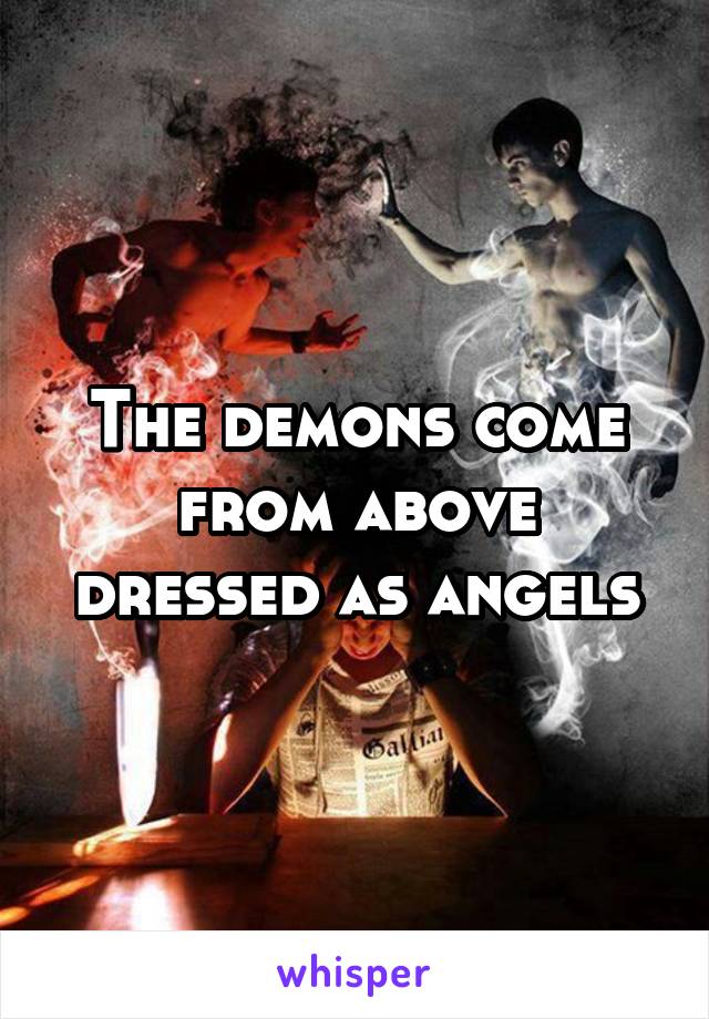 The demons come from above dressed as angels