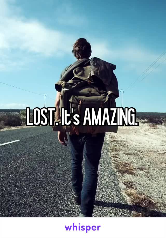 LOST. It's AMAZING. 