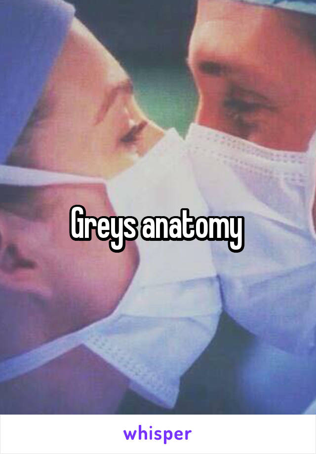 Greys anatomy 