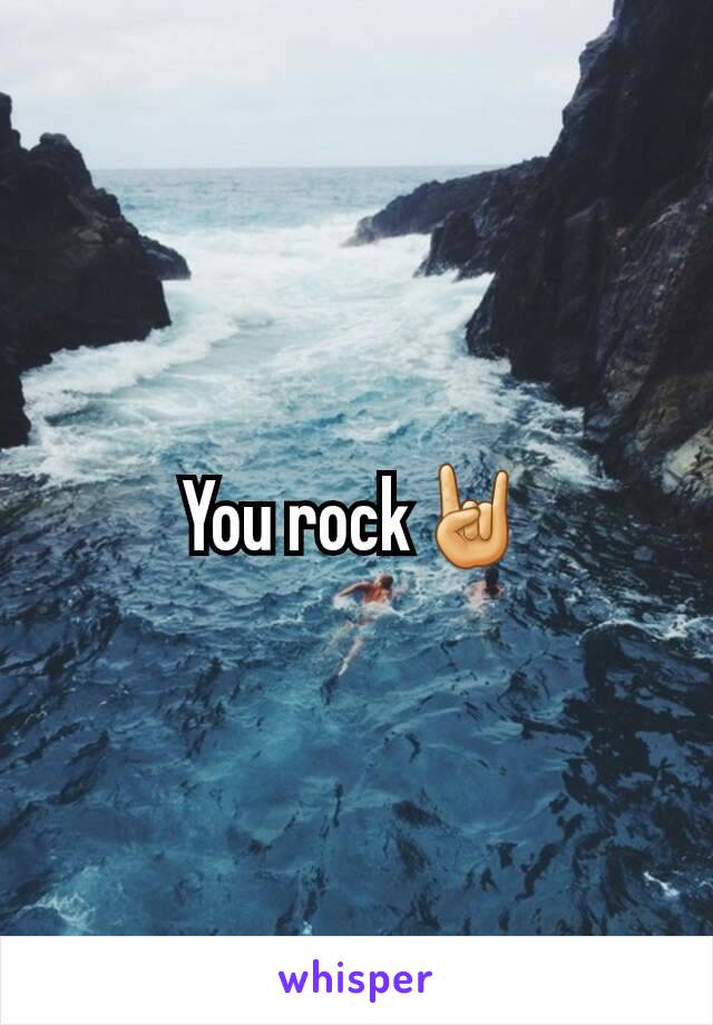 You rock🤘