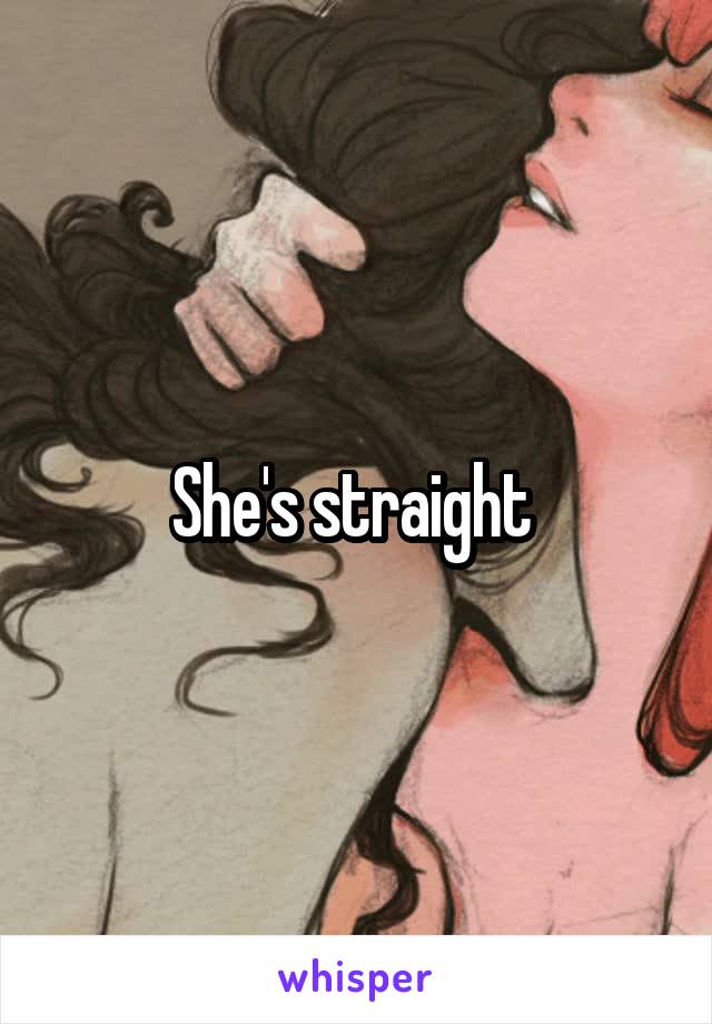 She's straight 