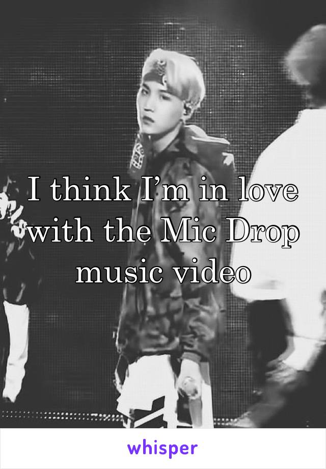 I think I’m in love with the Mic Drop music video 